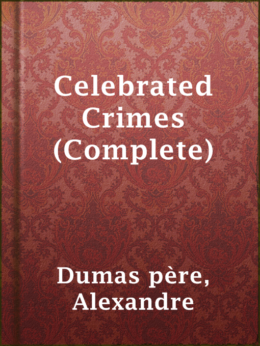 Title details for Celebrated Crimes (Complete) by Alexandre Dumas père - Wait list